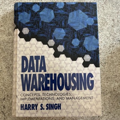 Data Warehousing : Concepts, Technology and Applications by Harry S. Singh