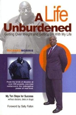 A Life Unburdened: Getting Over Weight and Getting on with My Life