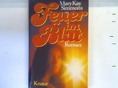 Feuer im Blut : Roman. (Nr 759) Simmons, Mary Kay: