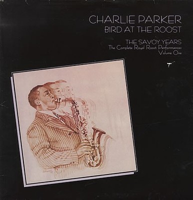 Charlie Parker - Bird At The Roost, The Savoy Years - The Complete Royal Roos...