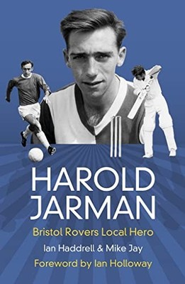 Harold Jarman: Bristol Rovers Local Hero by Haddrell Book The Fast Free Shipping