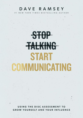 Stop Talking, Start Communicating: Using the DISC Assessment to Grow Yourself an