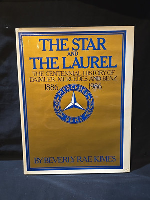 The Star and the Laurel : The Centennial History of Daimler, Mercedes, and Benz,