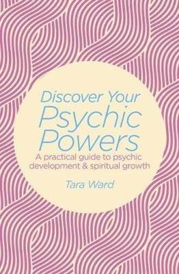 Discover Your Psychic Powers - Paperback By Ward, Tara - GOOD