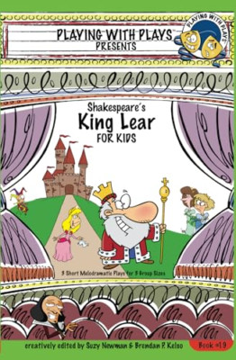 Shakespeare's King Lear for Kids: 3 Short Melodramatic  -  NEW Suzy Newman 2018