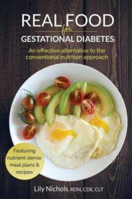 Real Food for Gestational Diabetes: An Effective Alternative to the Conve - GOOD