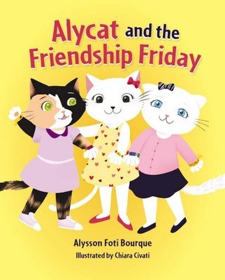 NEW Pelican Publishing Alycat and the Friendship Friday,  9781455627097  Hardbac