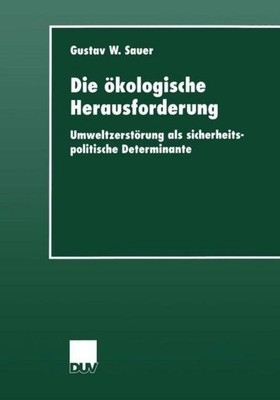 Die ökologische Herausforderung Gustav W. Sauer