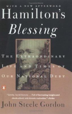 Hamilton's Blessing: The Extraordinary Life and Times of Our National Debt John