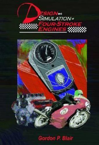 Design and Simulation of Four-Stroke Engines by Gordon P Blair 1999 Hardcover