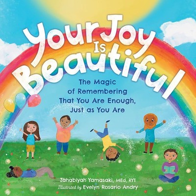 Your Joy Is Beautiful: The Magic of Remembering That You Are Enough, Just as Yo,