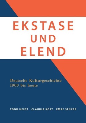 Ekstase Und Elend: Deutsche Kulturgeschichte 1900 bis heute by Todd Heidt (Engli