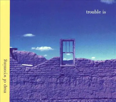 CD Map Of Wyoming Trouble Is Blue Rose Records