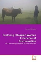 Haimanot Minwuye | Exploring Ethiopian Women Experience Of Discrimination | Buch
