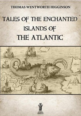 Geschichten von den verzauberten Inseln des Atlantiks - Higginson Thomas Wentworth