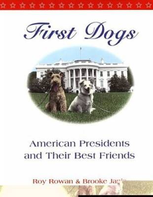 First Dogs: American Presidents and Their Best Friends - Hardcover - GOOD