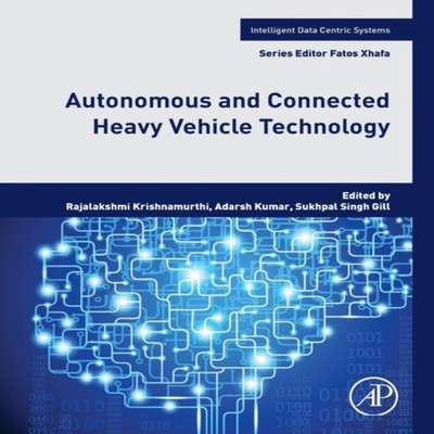 Autonomous and Connected Heavy Vehicle Technology Elsevier Inc Pa