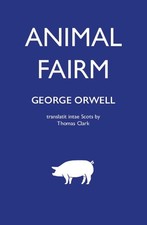 			Animal Fairm [Animal Farm in Scots], Orwell, Clarke 9781804250396 New..		