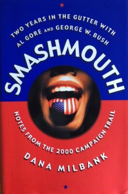 SMASHMOUTH ~ DANA MILBANK~ HARDCOVER/ DUST JACKET ~ NEW  
