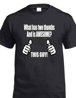 Has Two Thumbs and is AWESOME THIS GUY Tee Funny Joke Sarcastic T-shirt   
