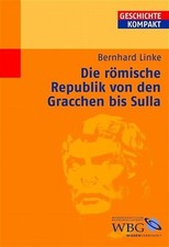 Die römische Republik von den Gracchen bis Sulla (Geschichte Kompakt) Linke, Ber