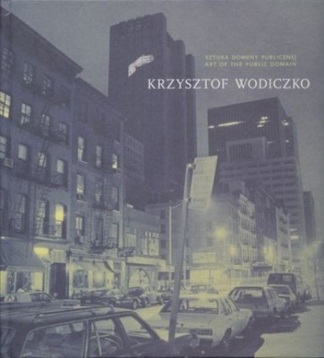 Krzystof Wodiczko. Sztuka domeny publicznej / Art of the Public Domain Engl. / P