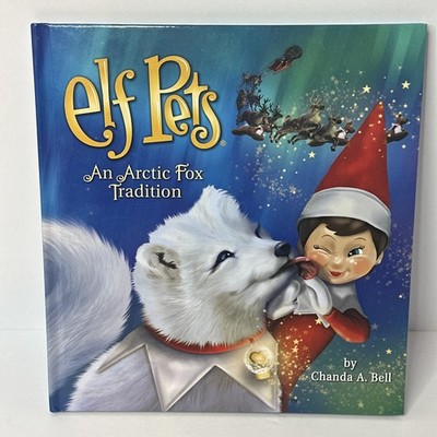 Elf Pets  : Elf Pets : an Arctic Fox Tradition: by  Chanda A. Bell