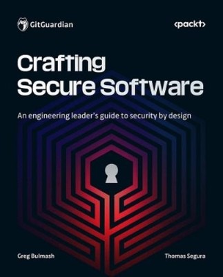 Greg Bulmash Thomas Segura Crafting Secure Software (Taschenbuch)
