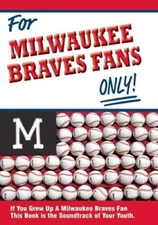 For Milwaukee Braves Fans Only! - Hardcover By Andrews, Tom - VERY GOOD