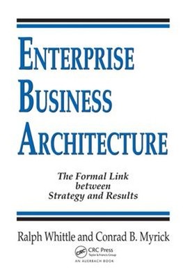 Enterprise Business Architecture : The Formal Link Between Strate