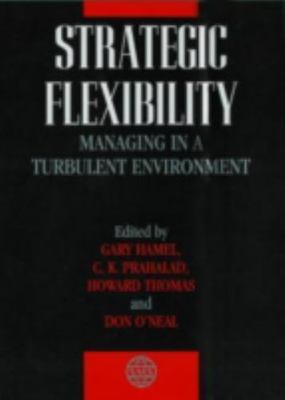 Strategic Flexibility : Managing in a Turbulent Environment, Hardcover by Ham...