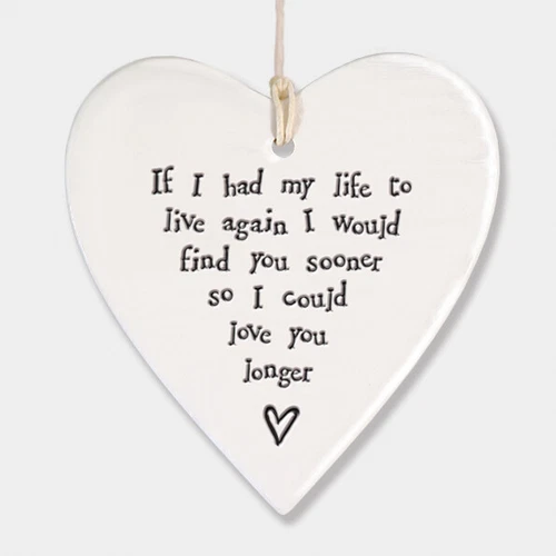 East of India White Porcelain Hanging Heart If I had my life again Keepsake Gift