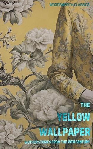 Dr Keith Carabine The Yellow Wallpaper (Tascabile) Wordsworth Classics