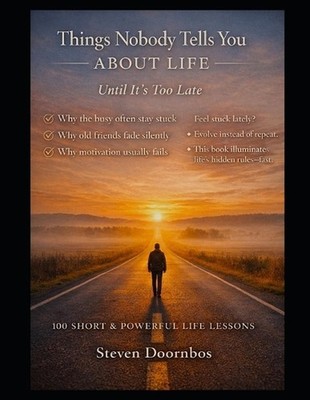 Things Nobody Tells You About Life Until It's Too Late: Practical Truths About T