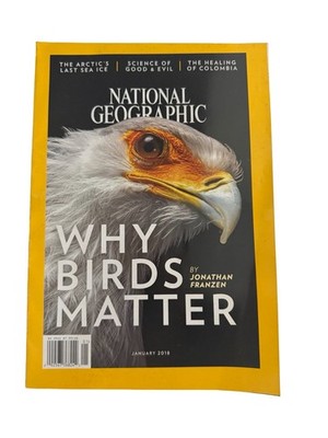 National Geographic Magazine January 2018 Why Birds Matter Jonathan Franzen Wild