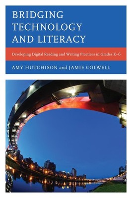 Bridging Technology and Literacy: Developing Digital Reading and Writing Practic