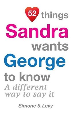 52 Things Sandra Wants George To Know: A Different Way To Say It by Simone (Engl