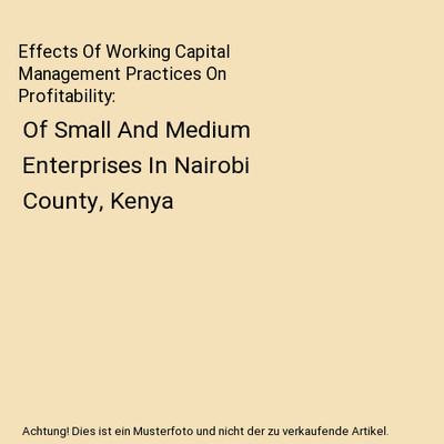 Effects Of Working Capital Management Practices On Profitability: Of Small And M