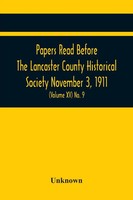 Unknown | Papers Read Before The Lancaster County Historical Society November...