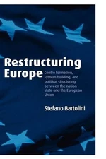 Restructuring Europe: Centre Formation, System Building, and Political Structuri