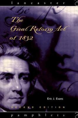 The Great Reform Act of 1832 (Lancaster Pamphlets) by Eric J. Evans