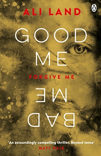 Good Me Bad Me: The Richard & Judy Book Club thriller 2017 By Ali Land