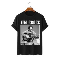 Jim Croce Bad Bad Leroy Brown Shirt Short Sleeve Black Unisex S-234XL CC1945