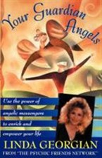 Your Guardian Angels : Use the Power of Angelic Messengers to Enr