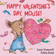 Happy Valentine's Day, Mouse! (If You Give...) by Numeroff, Laura