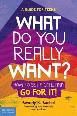 What Do You Really Want? : How to Set a Goal and Go for It! a Gui