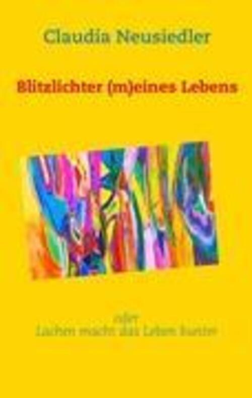 Thumbnail - Claudia Neusiedler | Blitzlichter (m)eines Lebens | Taschenbuch |