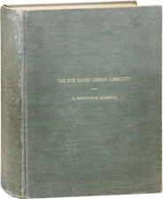 H. Wentworth Eldridge NEW HAVEN GERMAN COMMUNITY 1st ed 1935 [PhD dissertation]