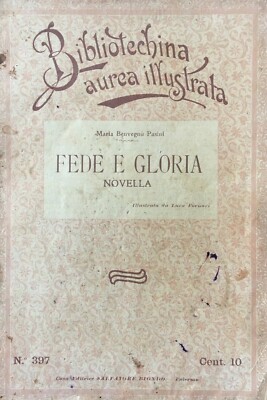 M. Benvegnù Pasini, Glaube und Ruhm. Roman, illustriert von Luca Fornari, 1913