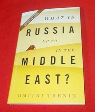 What Is Russia Up To in Middle East?  Dmitri Trenin (UNCORRECTED PROOF)PB VG